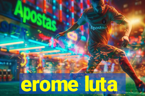 erome luta